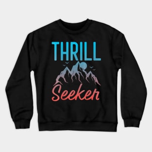 Thrill Seeker Crewneck Sweatshirt